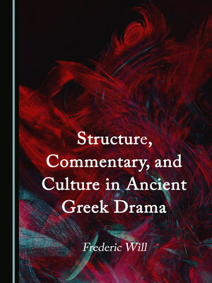 cover image of Structure, Commentary, and Culture in Ancient Greek Drama